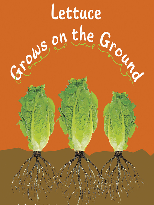 Title details for Lettuce Grows on the Ground by Mari Schuh - Available